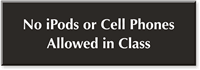 No Ipods Cell Phones in Class Engraved Sign