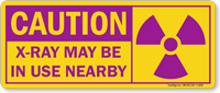 Caution: X Ray May Be In Use Nearby Sign